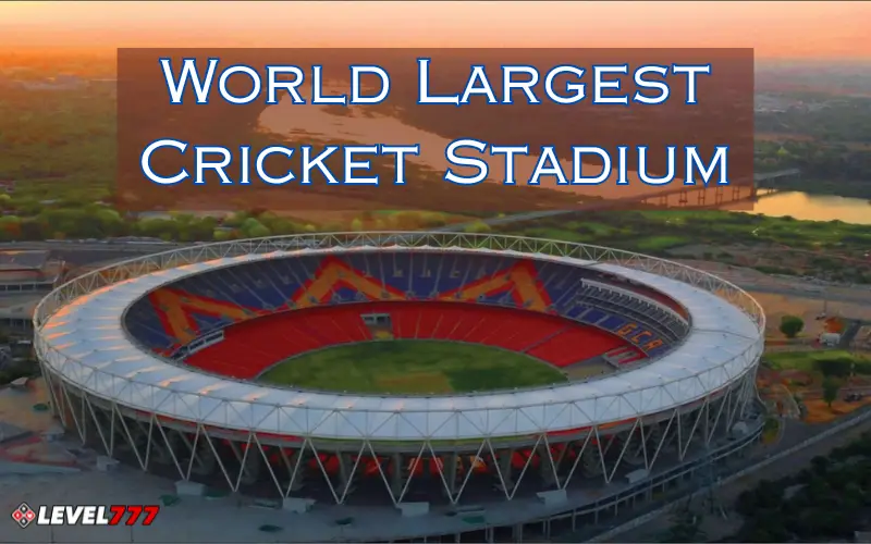 World Largest Cricket Stadium