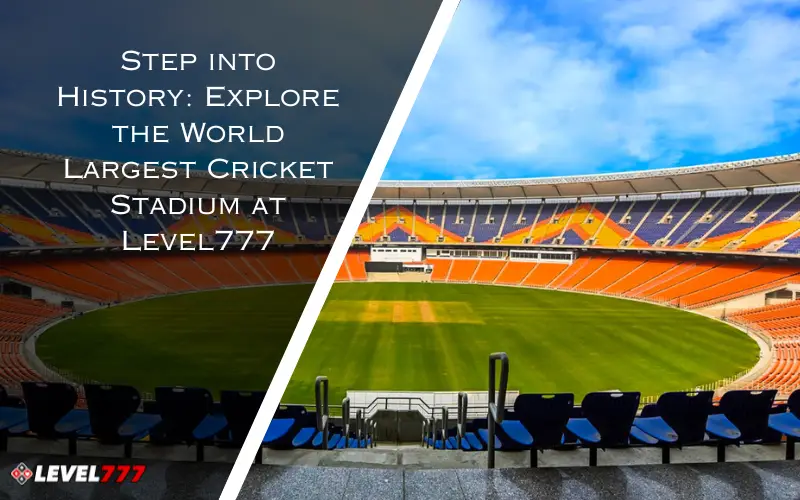 World Largest Cricket Stadium